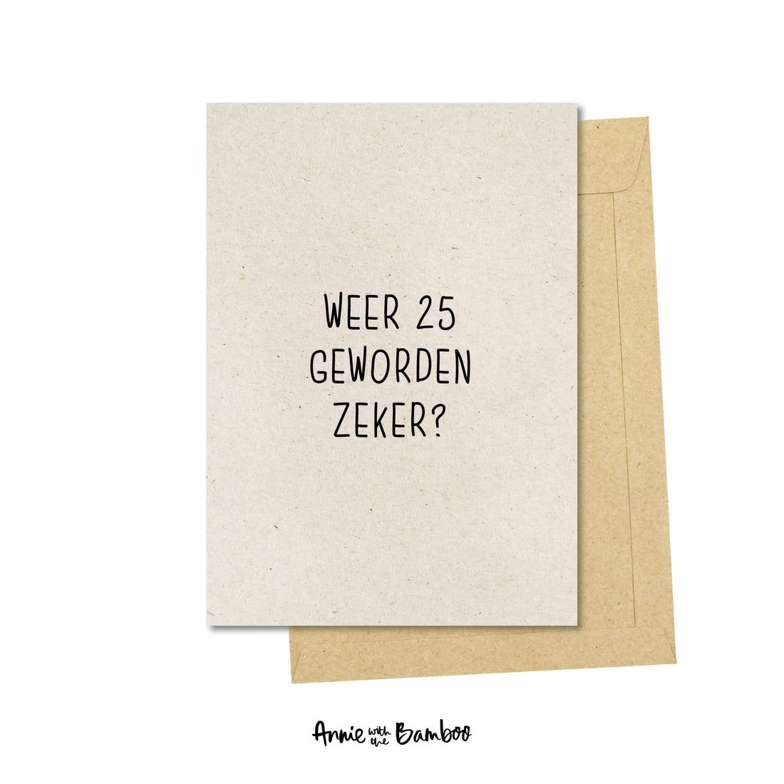 Ansichtkaart - Weer 25 geworden zeker?